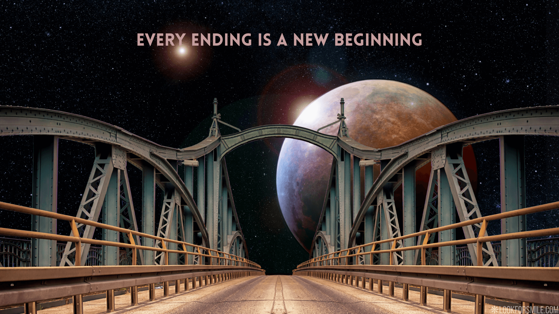 Every ending is a new beginning qoute on graphic image of a bridge and huge moon from a different World – Desktop wallpaper – Lookforsmile.com
